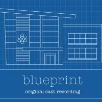 The Original Cast Recording of BLUEPRINT Out Next Week