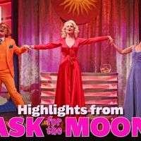 Video: ASK FOR THE MOON is Now Playing at Goodspeed Video