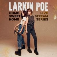 Larkin Poe Announces 'Home Sweet Home' Live Stream Series