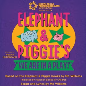NTPA Southlake to Present ELEPHANT AND PIGGIE'S WE ARE IN A PLAY