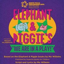 NTPA Southlake to Present ELEPHANT AND PIGGIE'S WE ARE IN A PLAY