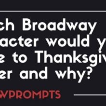 BWW Prompts: Which Broadway Character Is Coming to Thanksgiving Dinner?