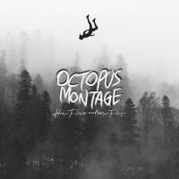Octopus Montage Releases New Album 'How To Live and How To Lose'