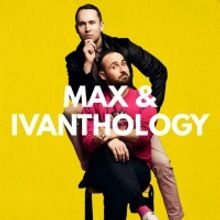 THE MAX & IVANTHOLOGY to be Presented at London's Pleasance Theatre