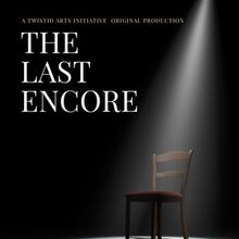 THE LAST ENCORE to Premiere at Twistid Arts Initiative