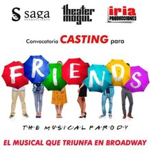 CASTING CALL: FRIENDS. THE MUSICAL PARODY busca a su elenco
