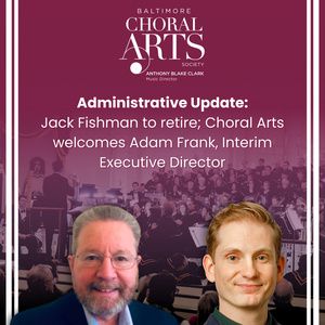 Baltimore Choral Arts Society Executive Director Jack Fishman To Retire
