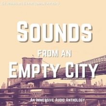 The Journalists Theatre Company Announces SOUNDS FROM AN EMPTY CITY, an Immersive Aud