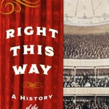 Robert Viagas' Love Letter To Theatregoers RIGHT THIS WAY: A HISTORY OF THE AUDIENCE…