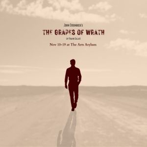 New Staging of THE GRAPES OF WRATH to Play the Arts Asylum in November