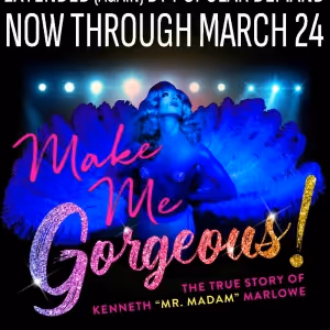 MAKE ME GORGEOUS! Extended Off-Broadway Through Late March