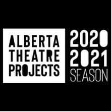 ALBERTA THEATRE PROJECTS Presents Their 2020-21 Season