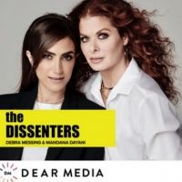 Listen to the First Episode of THE DISSENTERS Podcast Hosted by Debra Messing and…