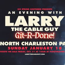Larrry The Cable Guy To Bring GIT-R-DONE Tour To North Charleston PAC