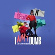 LGBTQ+ Play I AIN'T DUMB Makes World Premiere At The Belgrade Coventry Next Month