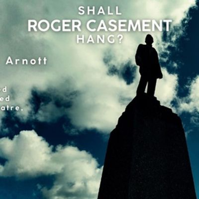 SHALL ROGER CASEMENT HANG? Will Come to the Hill Street Theatre Edinburgh