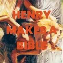 Desert Ensemble Theatre Announces Final Reading Of Season HENRY MAKES A BIBLE