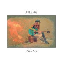 Elle Sera Releases Genre-Bending 'Little Fire' EP