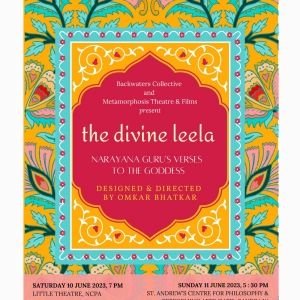 THE DIVINE LEELA: NARAYAN GURU'S VERSES TO THE GODDESS at Little Theatre, NCPA