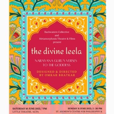THE DIVINE LEELA: NARAYAN GURU'S VERSES TO THE GODDESS at Little Theatre, NCPA