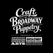 THE CRAFT OF BROADWAY PUPPETRY Exhibit to Open at Museum of Broadway
