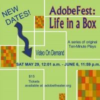 The Adobe Theater's ADOBEFEST: LIFE IN A BOX Streaming Dates Postponed