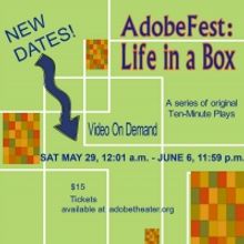 The Adobe Theater's ADOBEFEST: LIFE IN A BOX Streaming Dates Postponed