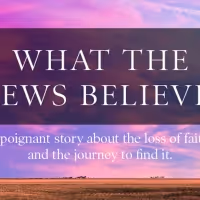 WHAT THE JEWS BELIEVE Begins Performances 9/26 at BTG