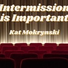 Student Blog: Intermission is Important