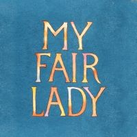Broadway at the Hobby Center 2021-2022 Season to Begin With MY FAIR LADY This…