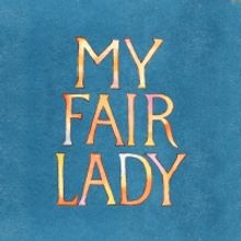 Broadway at the Hobby Center 2021-2022 Season to Begin With MY FAIR LADY This Septemb