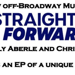 STRAIGHT FORWARD Off-Broadway Musical to Release EP