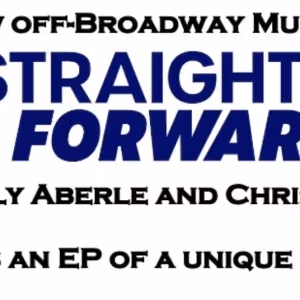 STRAIGHT FORWARD Off-Broadway Musical to Release EP