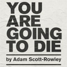 Review: YOU ARE GOING TO DIE, VAULT Festival