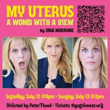 MY UTERUS: A WOMB WITH A VIEW Returns to Theatre West