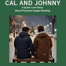 CAL AND JOHNNY: A Queer Love Story to Have World Premiere Reading at The Buttonwood…