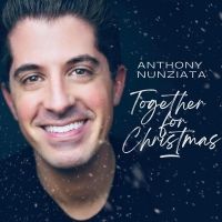BWW CD Review: Anthony Nunziata TOGETHER FOR CHRISTMAS Is The First Christmas…
