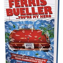 FERRIS BUELLER...YOU’RE MY HERO Book Will Explore The Making Of FERRIS BUELLER’S DAY OFF