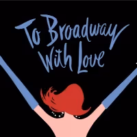 New Bedford Festival Theatre Returns With TO BROADWAY, WITH LOVE!