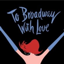 New Bedford Festival Theatre Returns With TO BROADWAY, WITH LOVE!