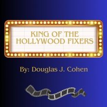 Monday Night Play Reading Series to Present KING OF THE HOLLYWOOD FIXERS