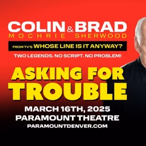 COLIN MOCHRIE AND BRAD SHERWOOD: ASKING FOR TROUBLE TOUR is Coming to Paramount…