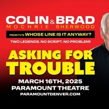 COLIN MOCHRIE AND BRAD SHERWOOD: ASKING FOR TROUBLE TOUR is Coming to Paramount Theat