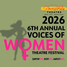 Previews: POWERSTORIES' 6TH ANNUAL VOICES OF WOMEN THEATRE FESTIVAL at Hillsborough C