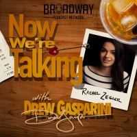 LISTEN: Rachel Zegler Joins NOW WE'RE TALKING WITH DREW GASPARINI Podcast