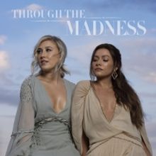 Maddie & Tae Announce 'Through The Madness Vol. 1'