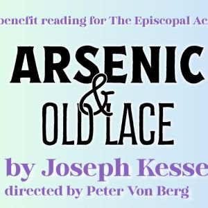 ARSENIC AND OLD LACE Benefit Reading to Support Performers at The Episcopal Actors'…