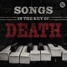 'Songs In The Key Of Death' Podcast Launches Today