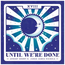 Jeremy Short, Jared James Nichols Trade Solos on New Single UNTIL WE'RE DONE