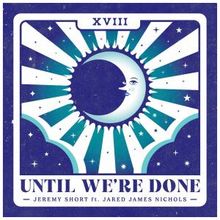 Jeremy Short, Jared James Nichols Trade Solos on New Single UNTIL WE'RE DONE